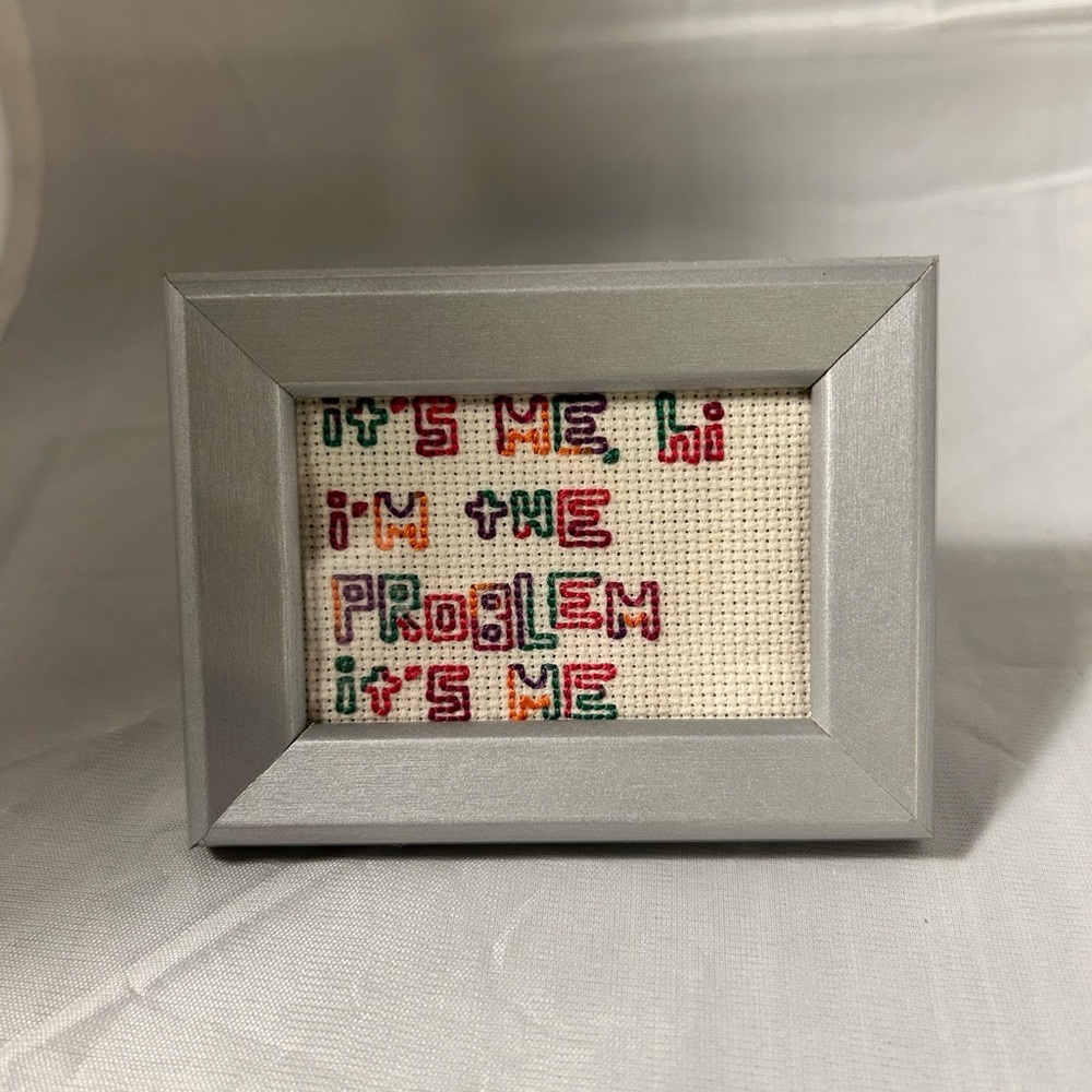 Embroidered artwork. It’s me hi I’m the problem it’s me. Swifties unite!